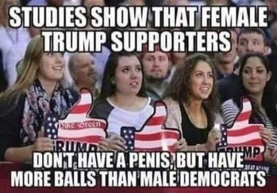 STUDIES SHOW THAT FEMALE TRUMP SUPPORTERS DON'T HAVE A PENIS, BUT HAVE MORE BALLS THAN MALE DEMOCRATS. The signs held by people say 'Mike Green' and 'TRUMP'.