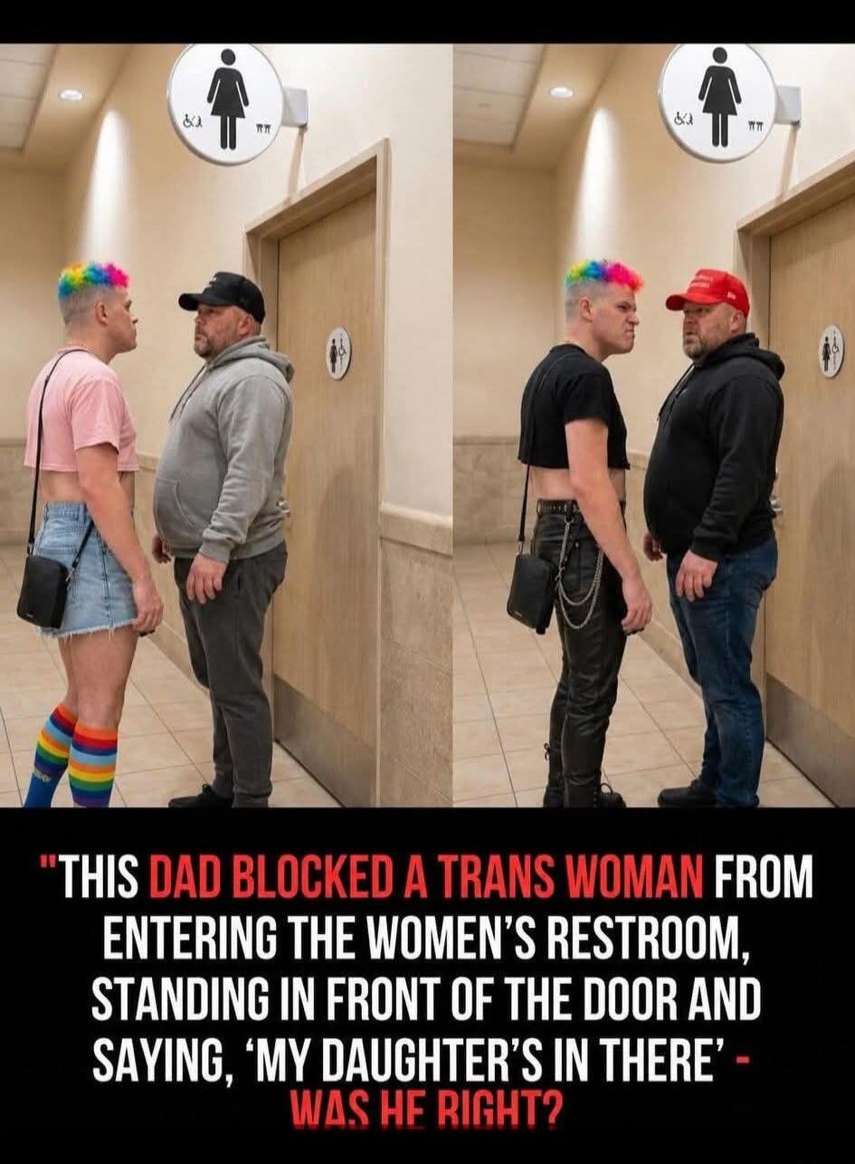 THIS DAD BLOCKED A TRANS WOMAN FROM ENTERING THE WOMEN'S RESTROOM, STANDING IN FRONT OF THE DOOR AND SAYING, 'MY DAUGHTER'S IN THERE' - WAS HE RIGHT?