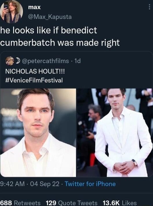 max Max Kapusta he looks like if benedict cumberbatch was made right D petercathfilms 1d eTe WA o W R it VeniceFilmFestival 942 AM 04 Sep 22 Twitter for iPhone 688 136K Likes s 129 Quote T