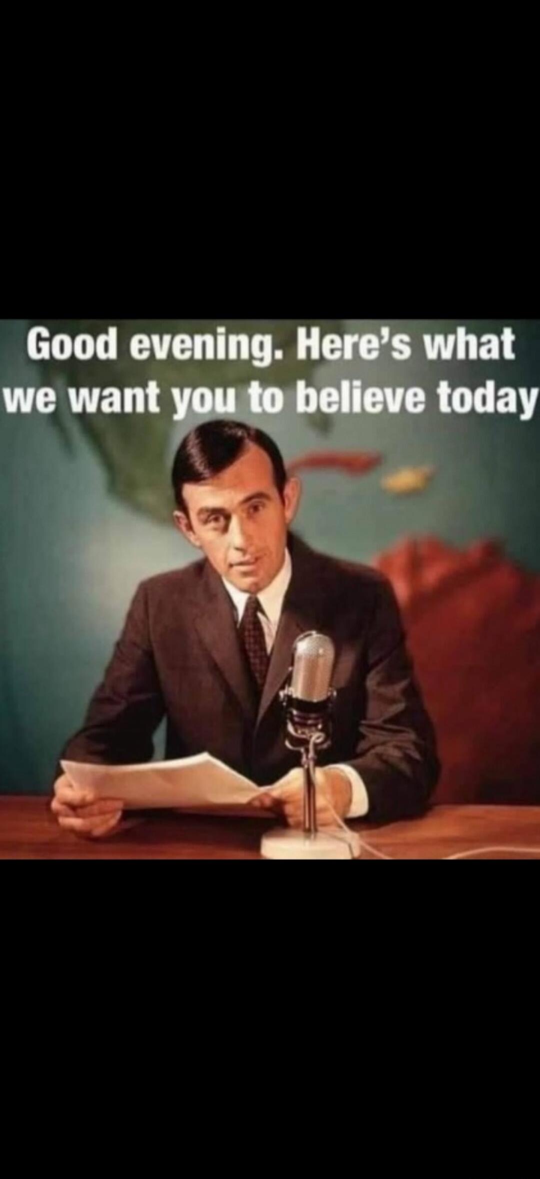 Good evening. Here's what we want you to believe today