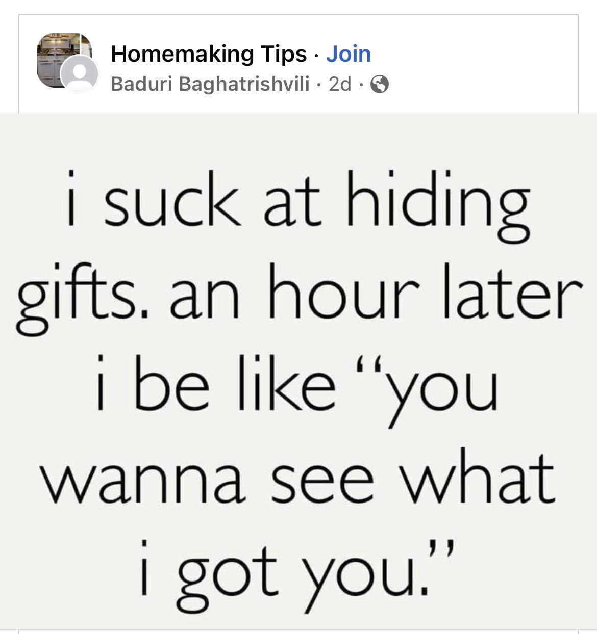 LN o Homemaking Tips Join Baduri Baghatrishvili 2d suck at hiding oifts an hour later be like you wanna see what got you