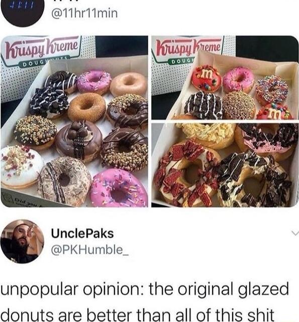 Va7 Hupy I UnclePaks PKHumble_ unpopular opinion the original glazed donuts are better than all of this shit