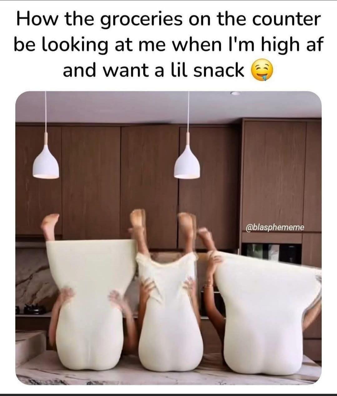 How the groceries on the counter be looking at me when I'm high af and want a lil snack