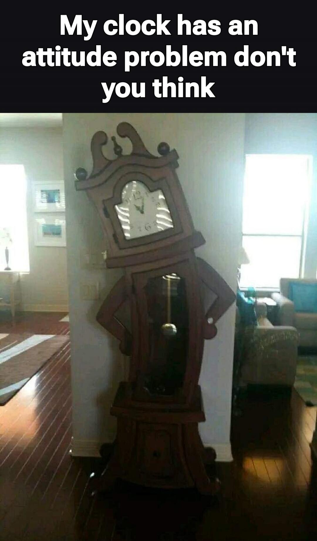 My clock has an attitude problem don't you think