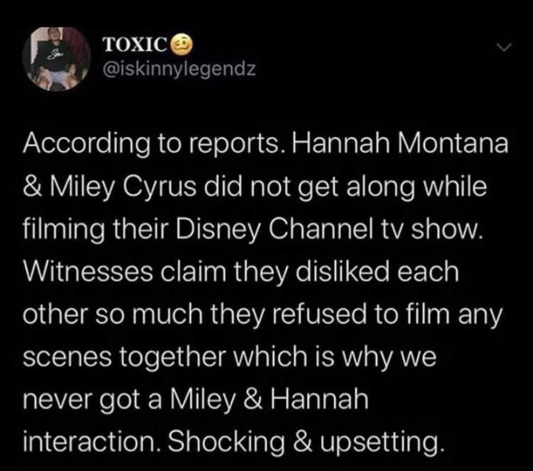 Y ToxiIc g iskinnylegendz Jateletel e lple Rt Clelols CHR EREL N VIeTpllgF Miley Cyrus did not get along while LI R GEI RIS EAG ET T RIAS g e TYA Witnesses claim they disliked each other so much they refused to film any scenes together which is why we never got a Miley Hannah interaction Shocking upsetting