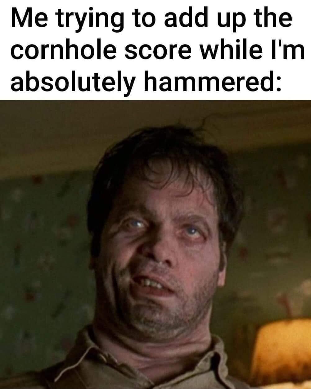 Me trying to add up the cornhole score while Im absolutely hammered