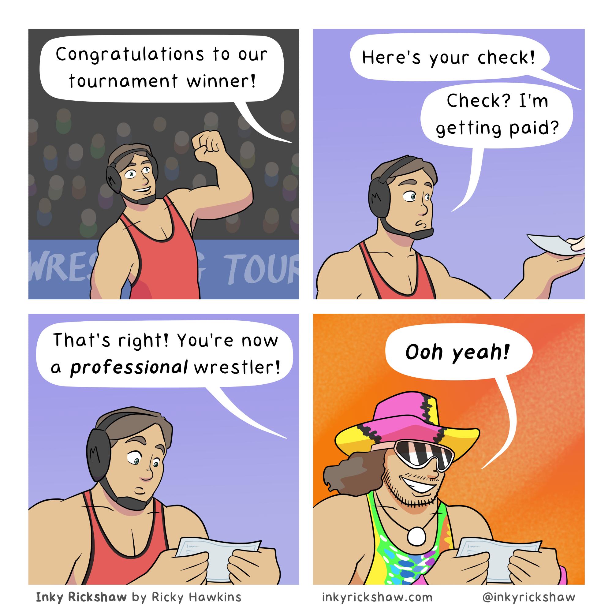 Congratulations to our tournament winner Check Im getting paid Thats right Youre now a professional wrestler Inky Rickshaw by Ricky Hawkins Inkyrickshawcom mkyrickshaw