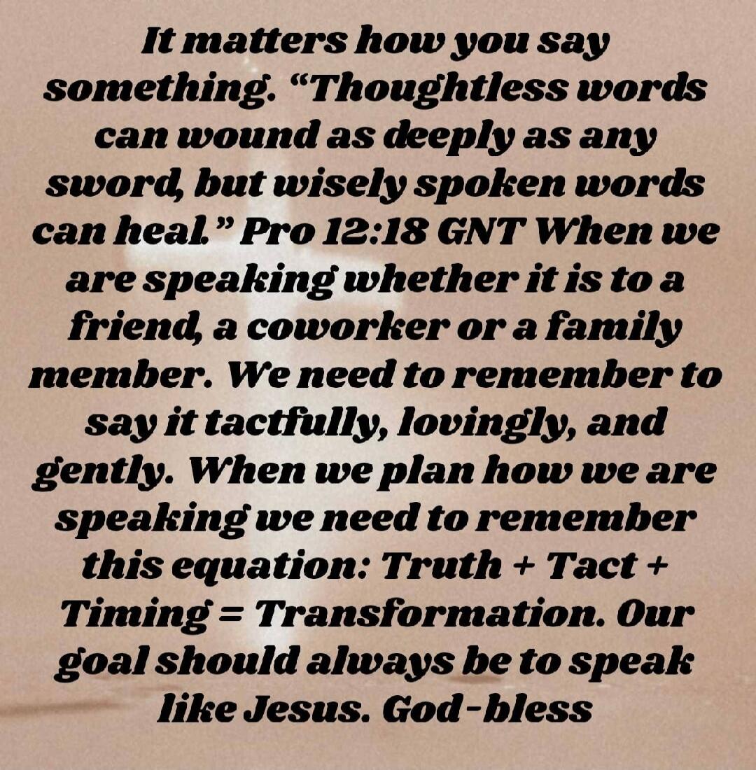 It matters how you say something. 