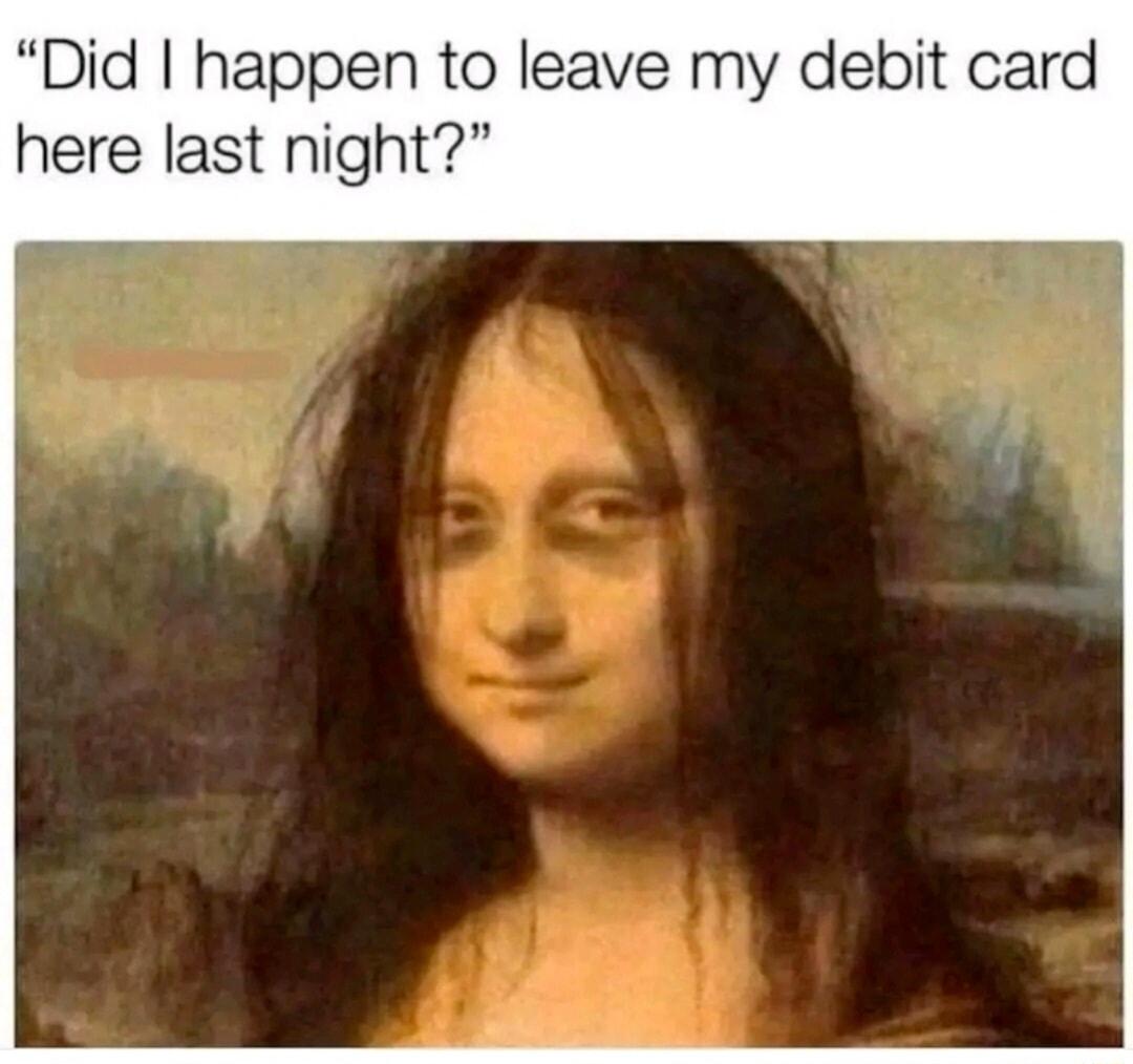 Did happen to leave my debit card here last night