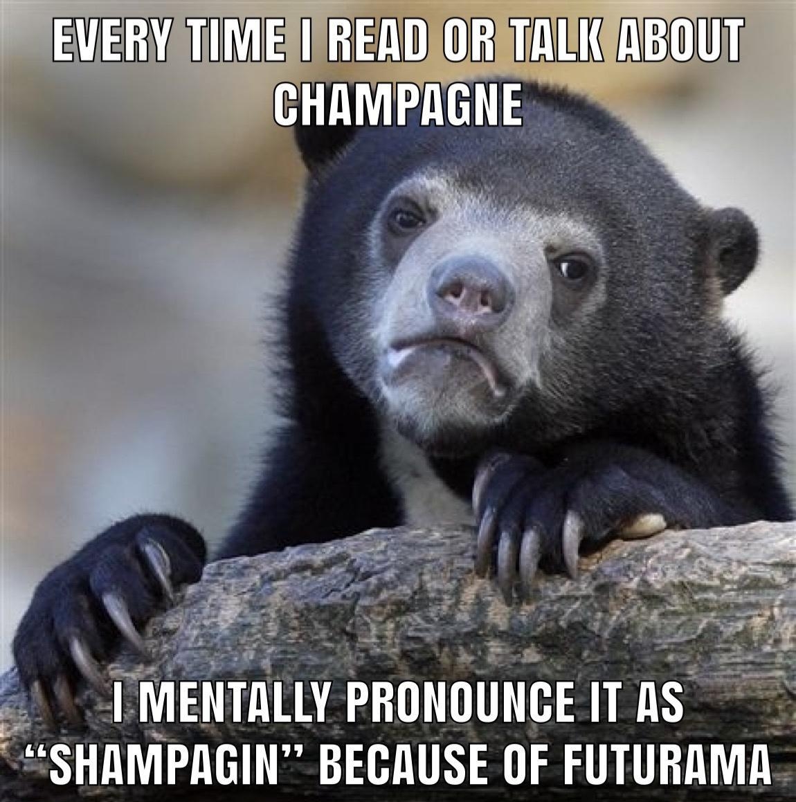 GRS MENTALLY PRONOUNGE IT AS SHAMPAGIN BECAUSE OF FUTURAMA P