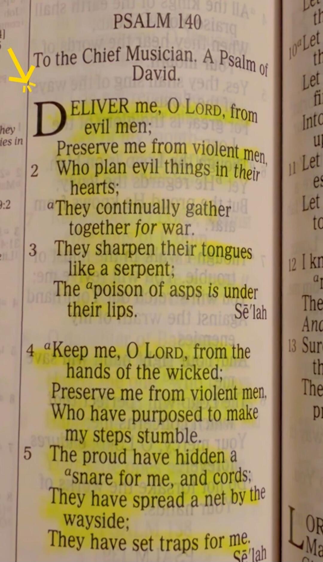 PSALM 140 To the Chief Musician. A Psalm of David. 1 DELIVER me, O LORD, from evil men; Preserve me from violent men, 2 Who plan evil things in their hearts; They continually gather together for war. 3 They sharpen their tongues like a serpent; The poison of asps is under their lips. Se'lah 4 Keep me, O LORD, from the hands of the wicked; Preserve 