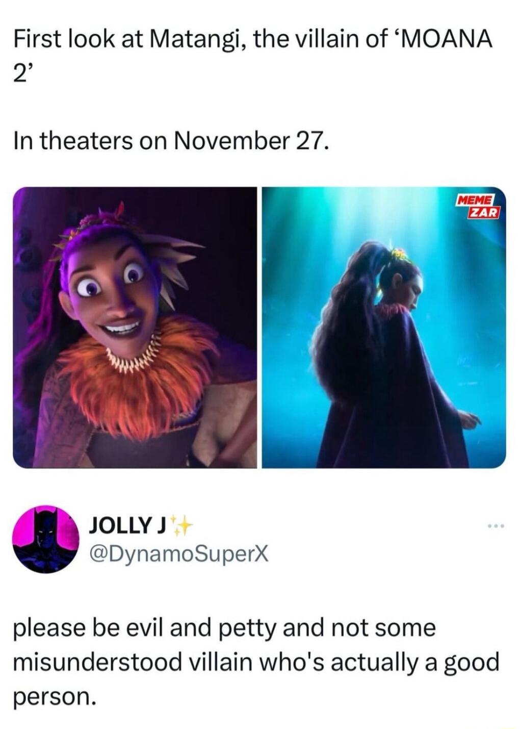 First look at Matangi the villain of MOANA P In theaters on November 27 A JOLLY DynamoSuperX please be evil and petty and not some misunderstood villain whos actually a good person