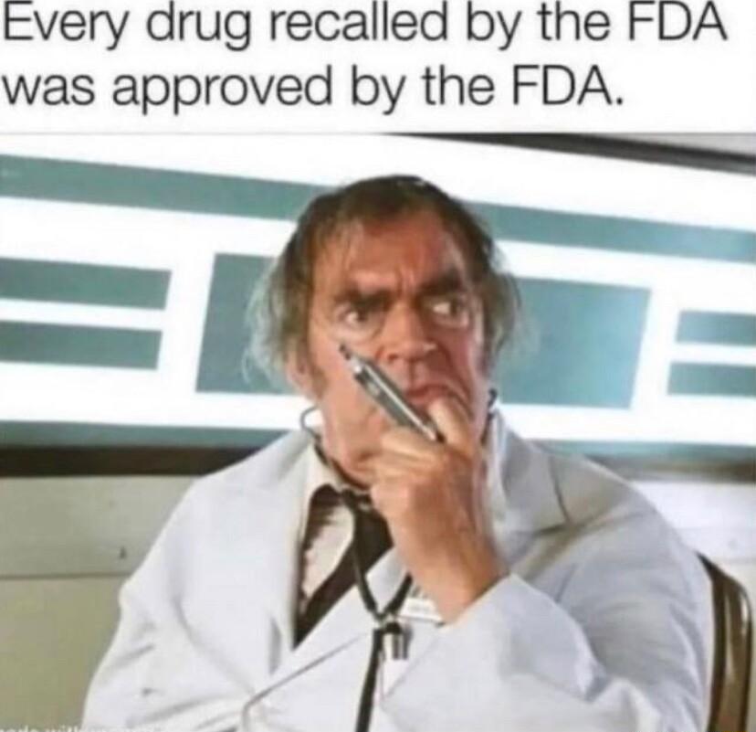 every arug recalled by the FDA was approved by the FDA