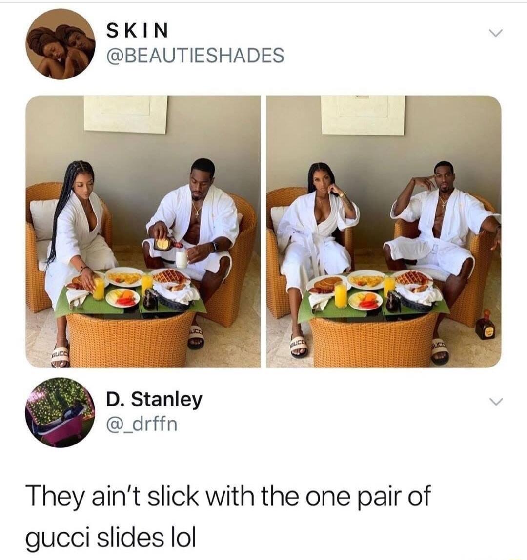 SKIN @BEAUTIESHADES. D. Stanley @_drffn. They ain't slick with the one pair of gucci slides lol. The image shows two side-by-side photos of a couple in white bathrobes having breakfast. In the first photo, the woman is on the left and the man on the right, both wearing Gucci slides. In the second photo, they have swapped positions, with the woman o