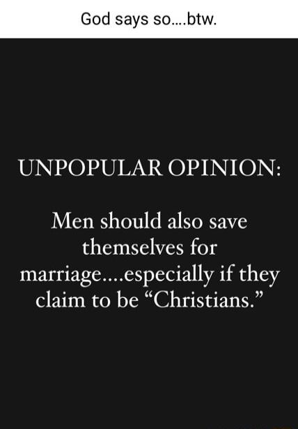 God says sobtw 8J0N50 48 8 90 4 N O Men should also save themselves for marriageespecially if they claim to be Christians