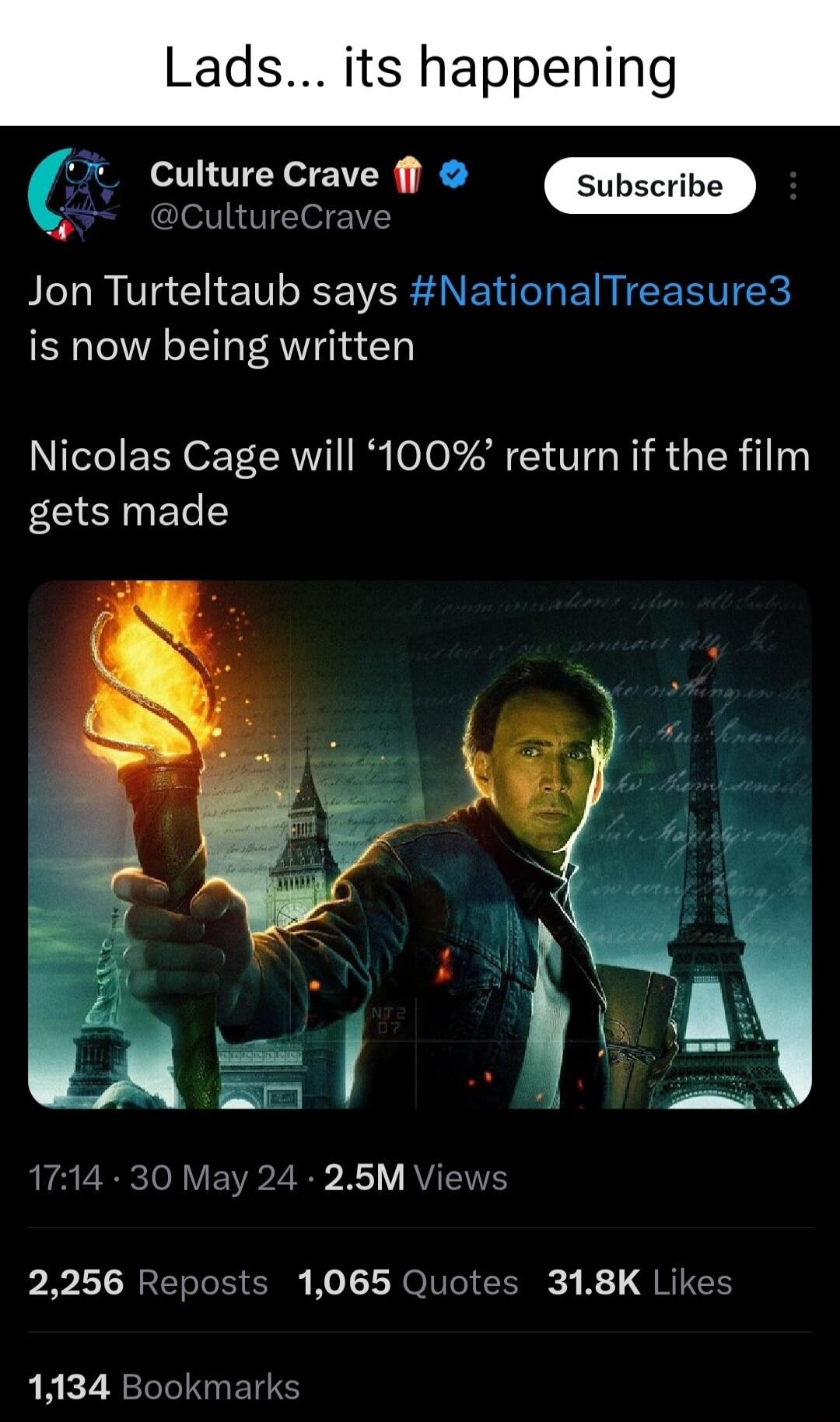 s its happenin 7 Culture Crave f 4 CultureCrave Jon Turteltaub says NationalTreasure3 is now being written Nicolas Cage will 100 return if the film gets made 1714 30 May 24 26M Viey P2 LI E il Ko N OV Gy R L G RITH 1134 Bookms