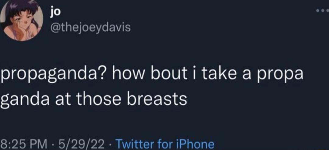 jo thejoeydavis propaganda how bout i take a propa ganda at those breasts 825 PM 52922 Twitter for iPhone