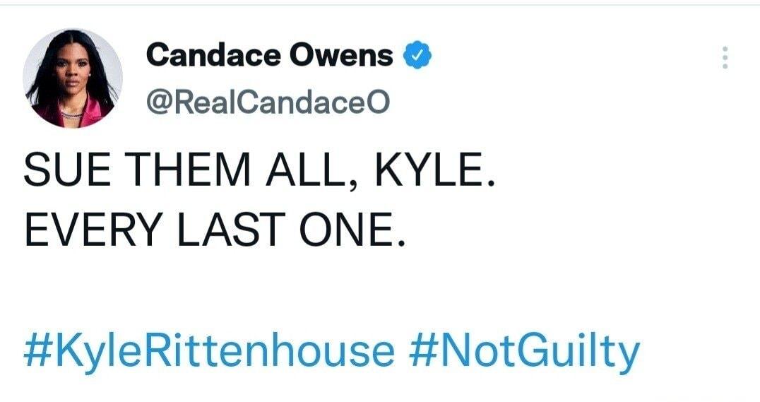 Candace Owens RealCandaceO SUE THEM ALL KYLE EVERY LAST ONE KyleRittenhouse NotGuilty