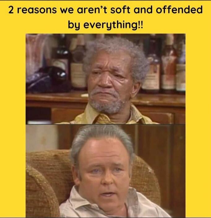 2 reasons we aren't soft and offended by everything!!