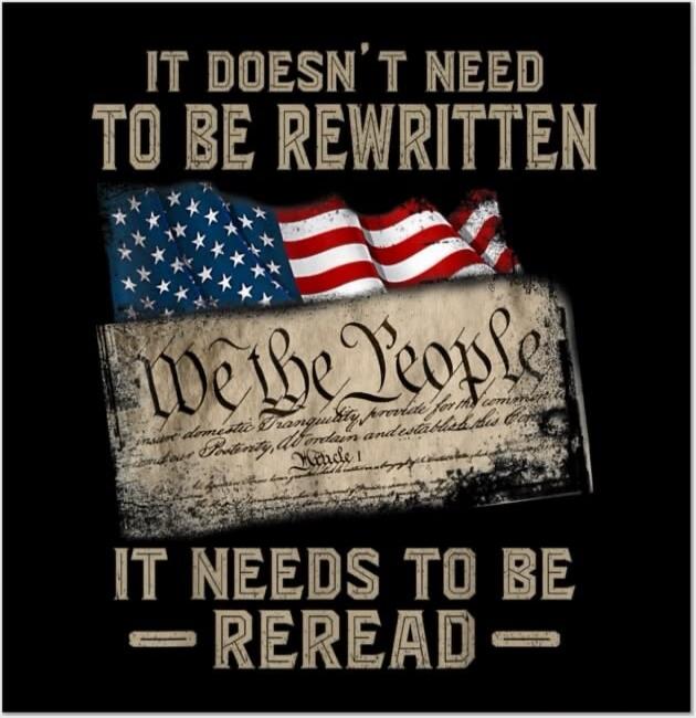 IT DOESN'T NEED TO BE REWRITTEN. We the People. IT NEEDS TO BE REREAD.
