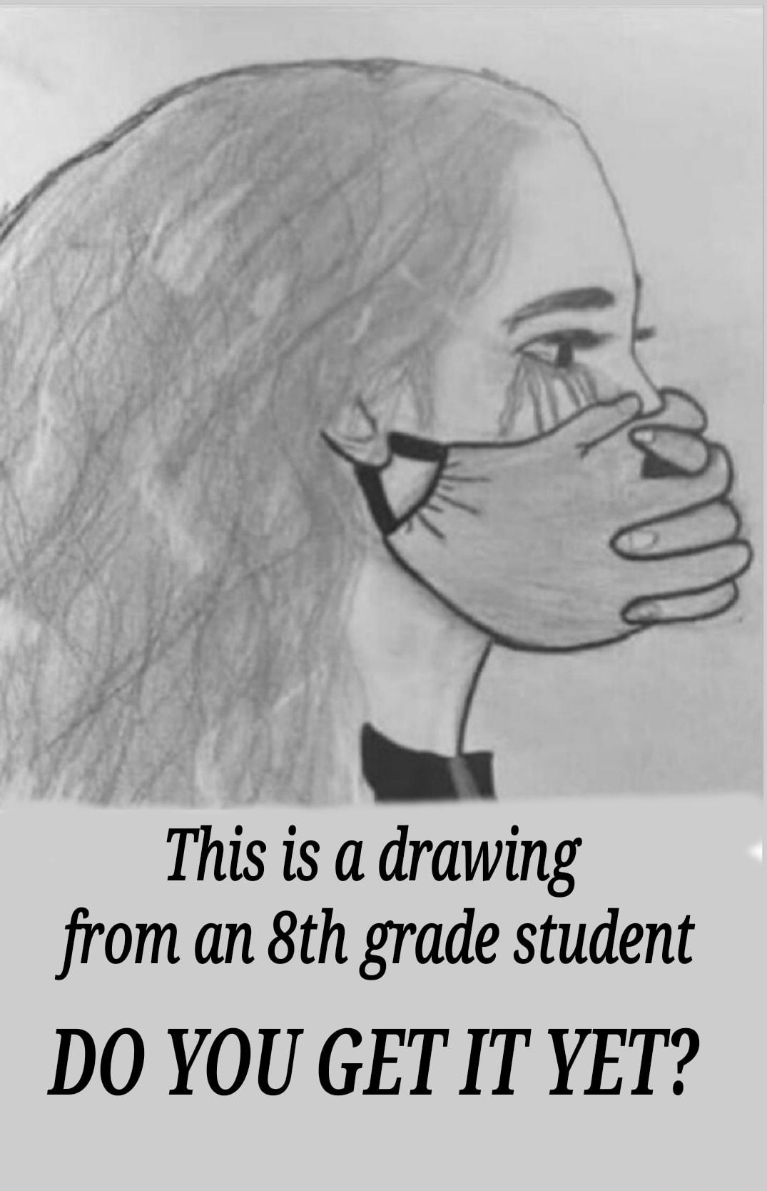 This is a drawing from an 8th grade student DO YOU GETIT YET