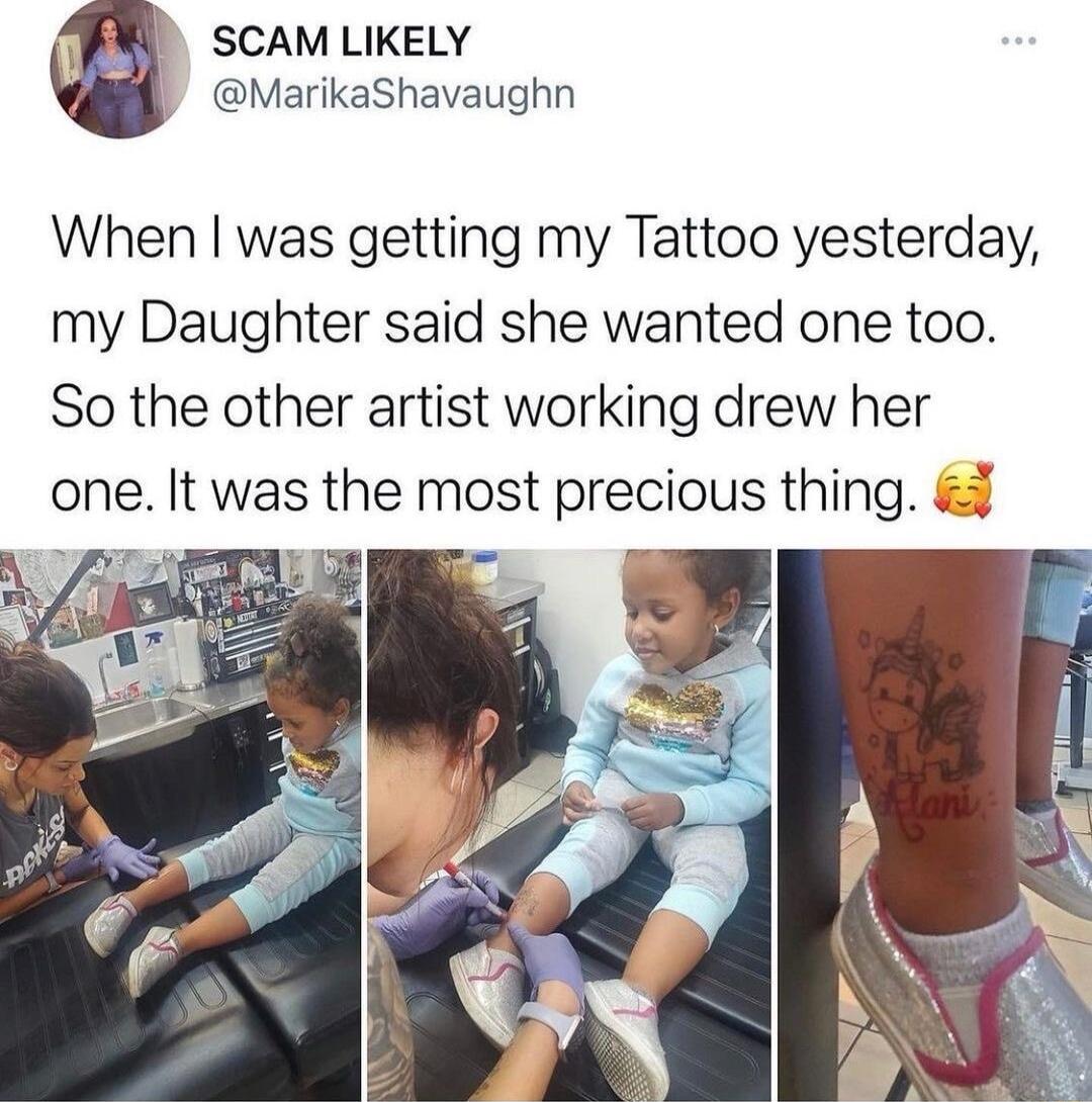 K SCAM LIKELY MarikaShavaughn When was getting my Tattoo yesterday my Daughter said she wanted one too So the other artist working drew her one It was the most precious thing