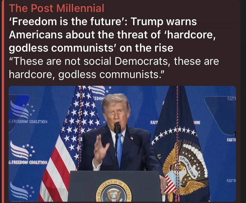 The Post Millennial. 'Freedom is the future': Trump warns Americans about the threat of 'hardcore, godless communists' on the rise. 