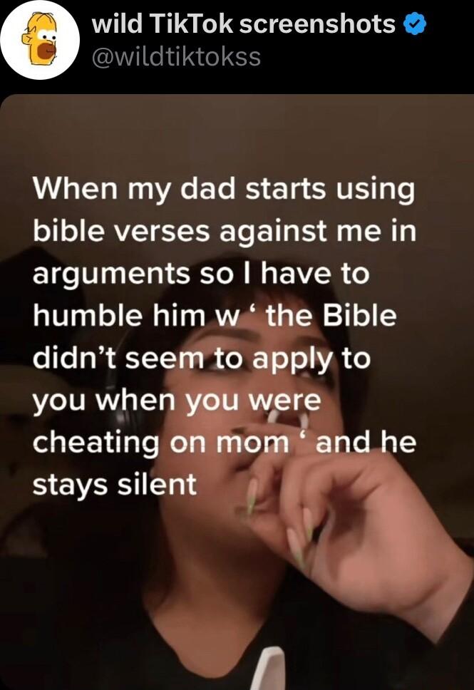 wild TikTok screenshots GR R IEH When my dad starts using bible verses against me in arguments so have to humble him