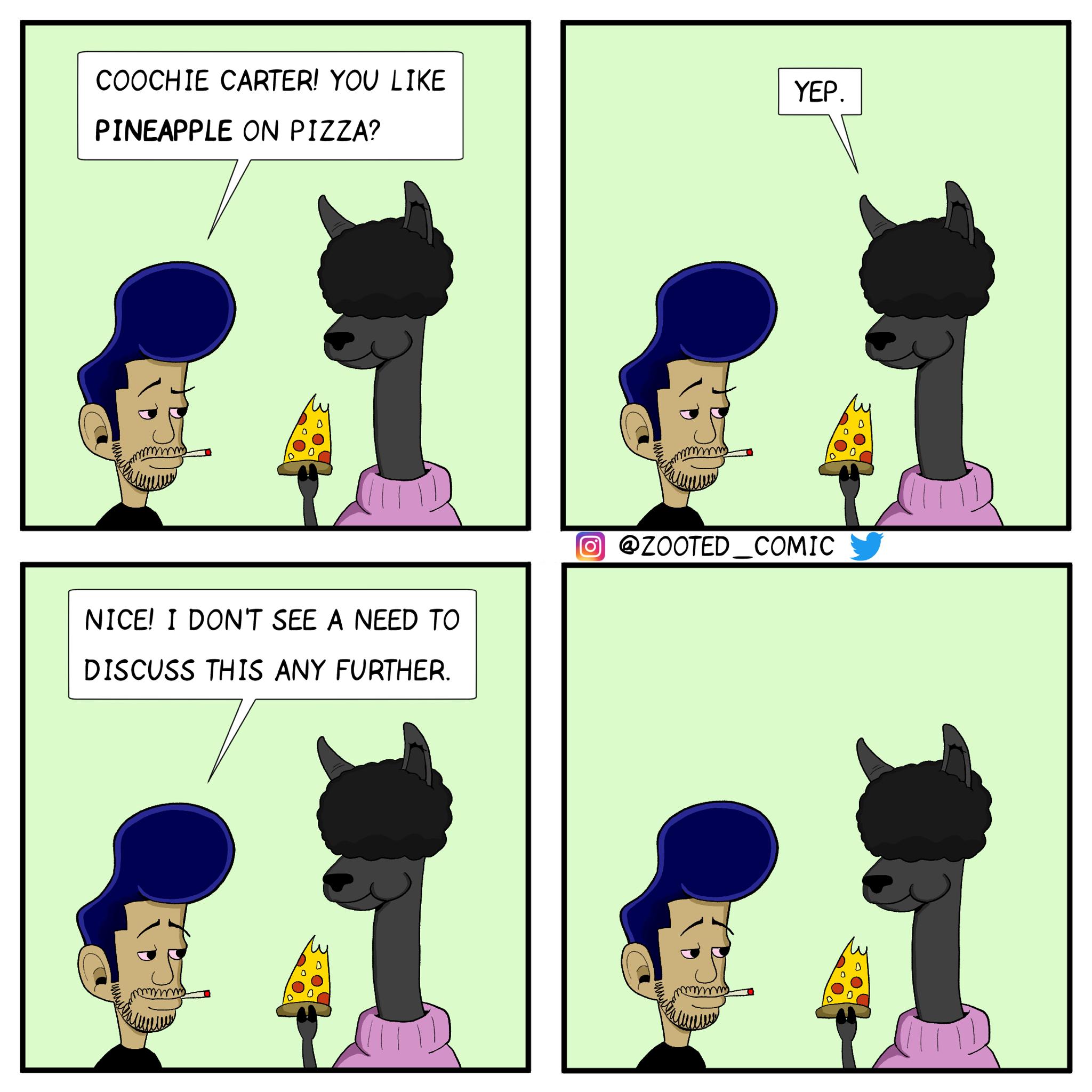 COOCHIE CARTER YOU LIKE PINEAPPLE ON PIZZA et S 200TED _ComTC NICE T DONT SEE A NEED TO DISCUSS THIS ANY FURTHER 34 i3