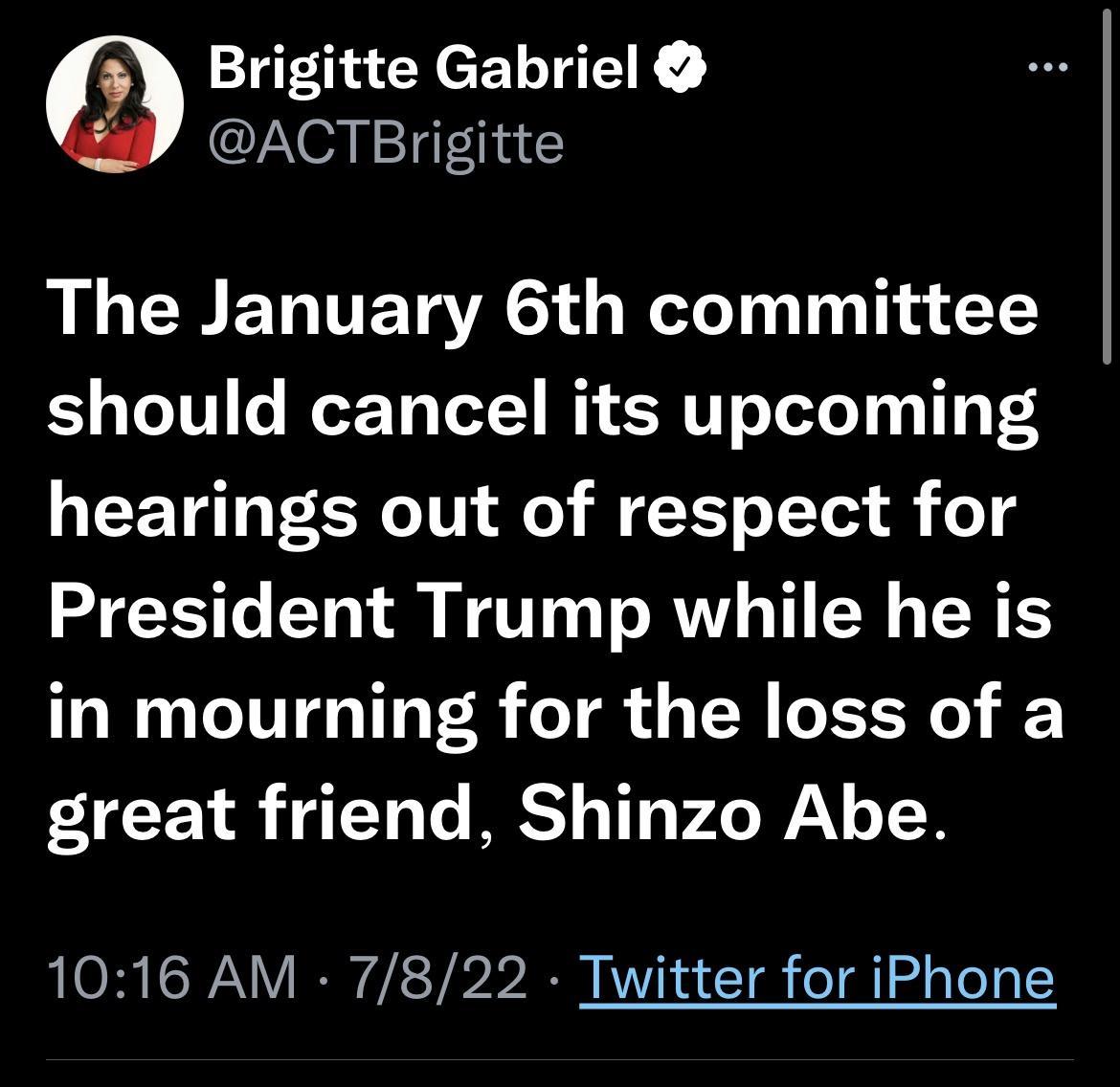 IS0 CY BTN ACTBrigitte AL CPELTETa A Rl T T a 1 should cancel its upcoming hearings out of respect for President Trump while he is in mourning for the loss of a great friend Shinzo Abe 1016 AM 7822 Twitter for iPhone