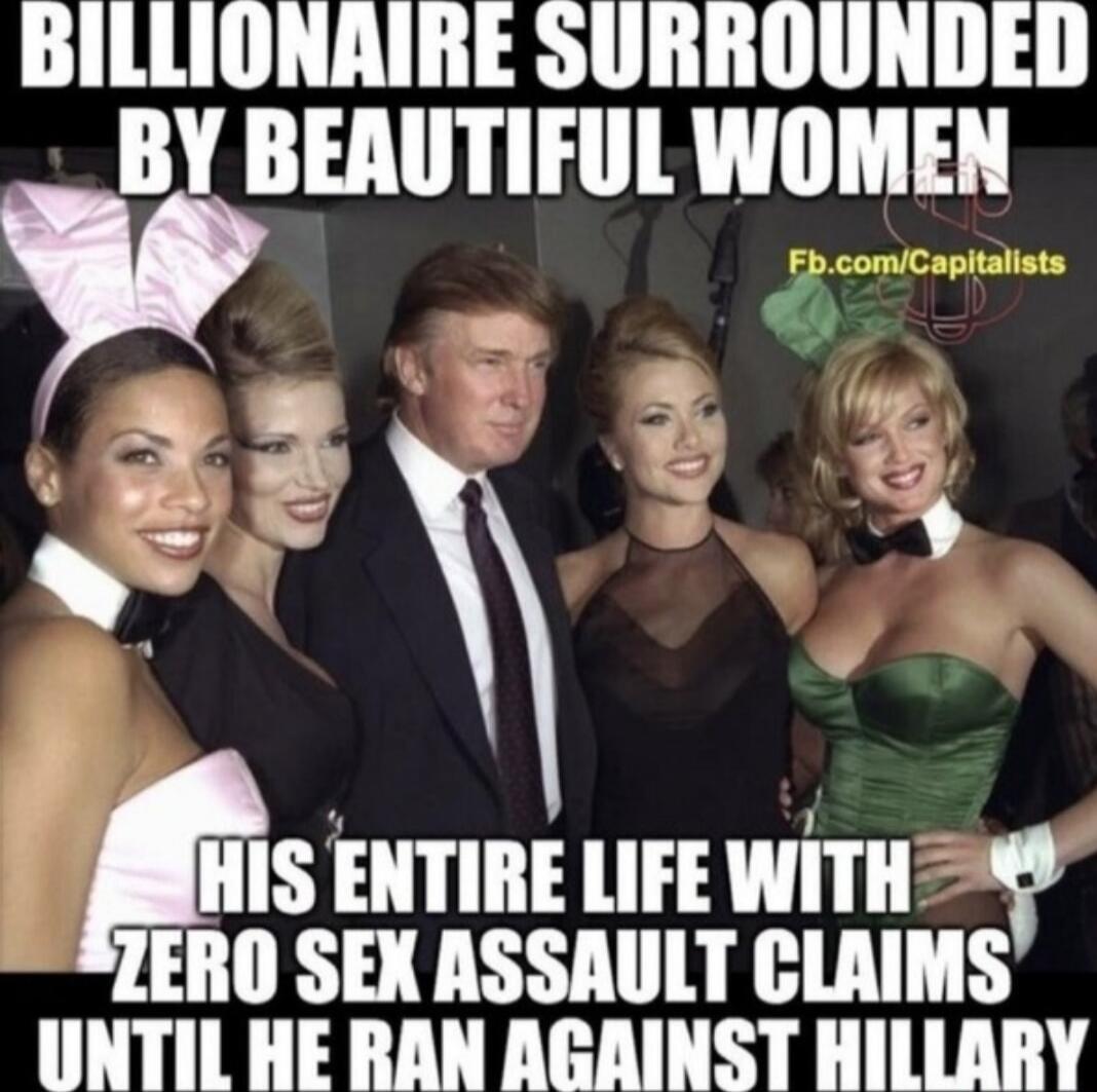 BILLIONAIRE SURROUNDED BY BEAUTIFUL WOMEN HIS ENTIRE LIFE WITH ZERO SEX ASSAULT CLAIMS UNTIL HE RAN AGAINST HILLARY