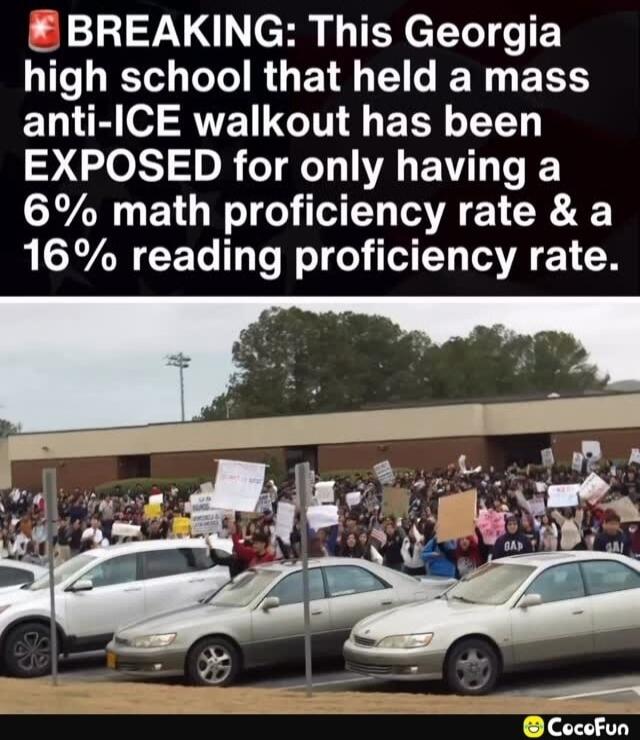 BREAKING: This Georgia high school that held a mass anti-ICE walkout has been EXPOSED for only having a 6% math proficiency rate & a 16% reading proficiency rate. The image shows a large group of students protesting outside a school building, holding various signs.