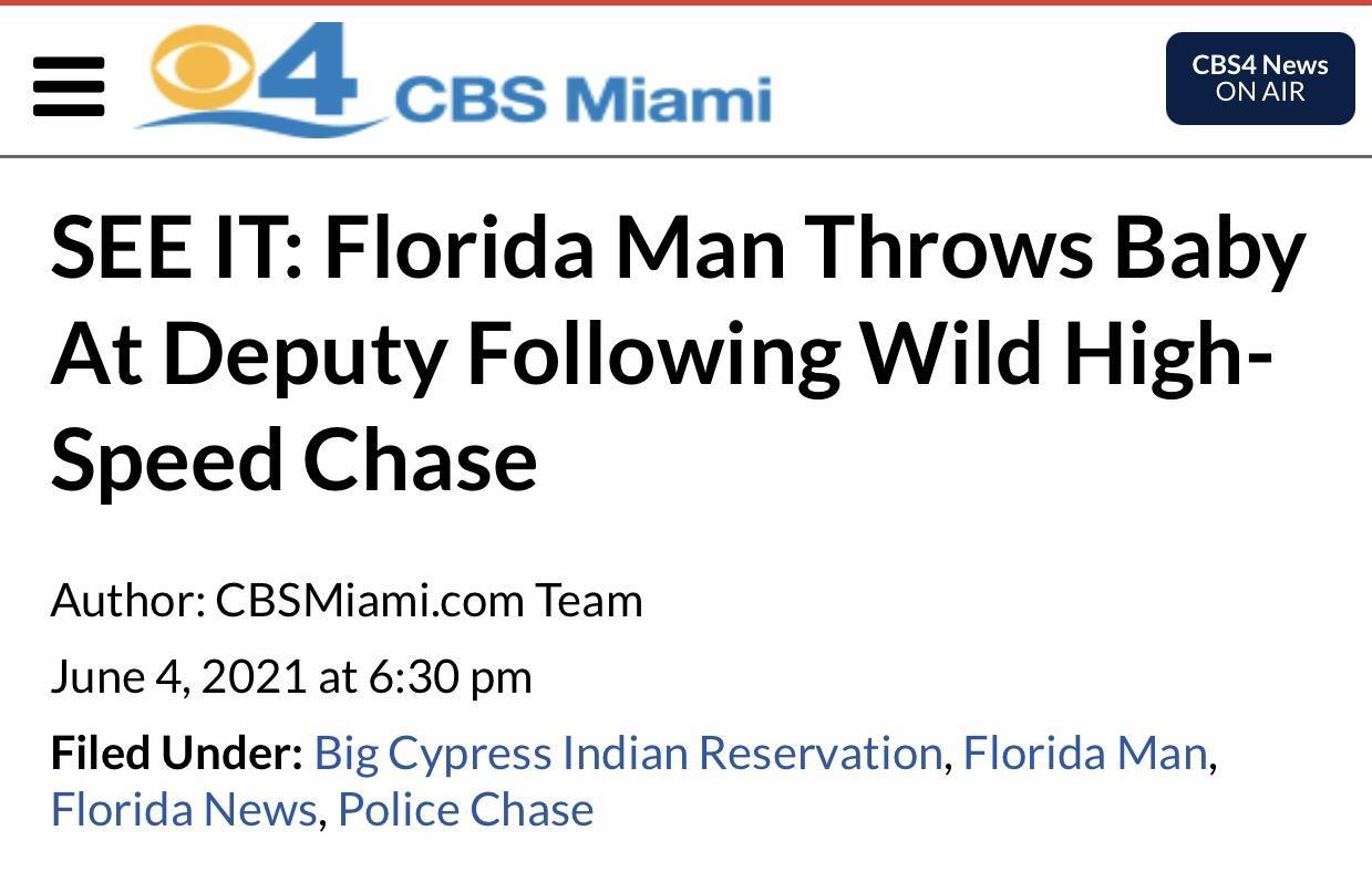 4 css miami SEE IT Florida Man Throws Baby At Deputy Following Wild High Speed Chase Author CBSMiamicom Team June 42021 at 630 pm Filed Under Big Cypress Indian Reservation Florida Man Florida News Police Chase