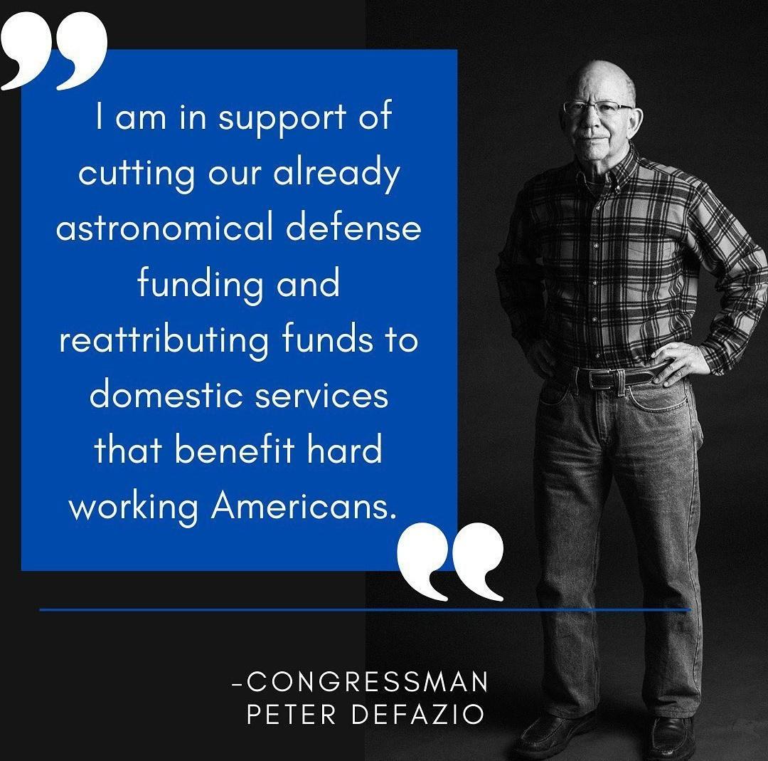 99 am in support of cutting our already SN irelglelgilete Wl YoY VgtellgTeRelgle reattributing funds to domestic services that benefit hard working Americans 4 CONGRESSMAN PETER DEFAZIO