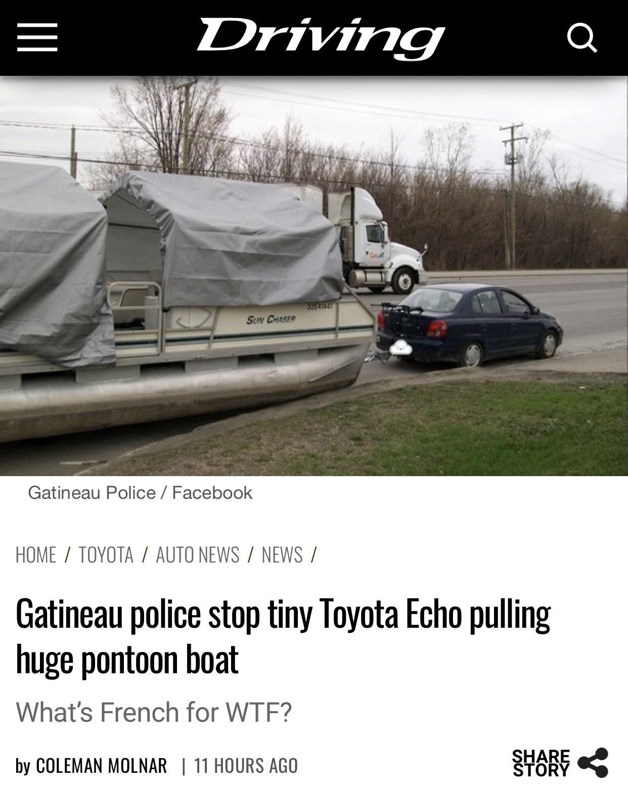 Gatineau Police Facebook HOME TOYOTA AUTO NEWS NEWS Gatineau police stop tiny Toyota Echo pulling huge pontoon boat Whats French for WTF by COLEMAN MOLNAR 11 HOURS AGO