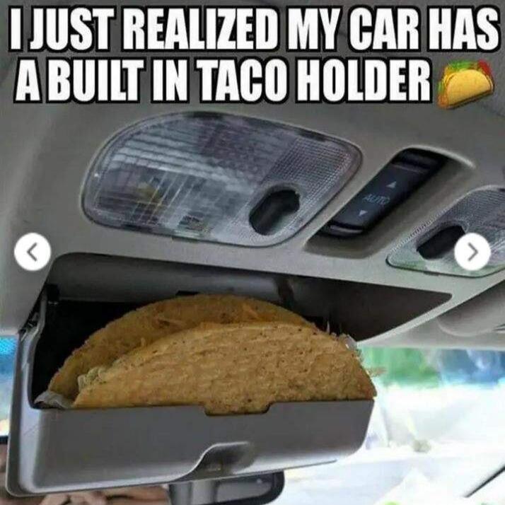 I JUST REALIZED MY CAR HAS A BUILT IN TACO HOLDER 🌮