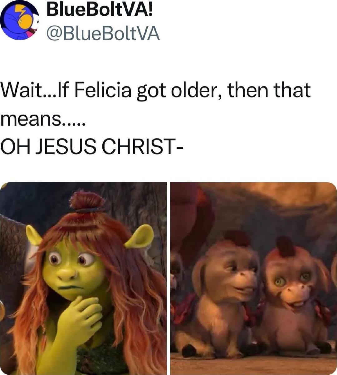 A BlueBoltVA BlueBoltVA aitIf Felicia got older then that