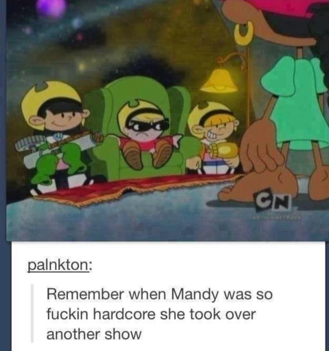 palnkton Remember when Mandy was so fuckin hardcore she took over another show