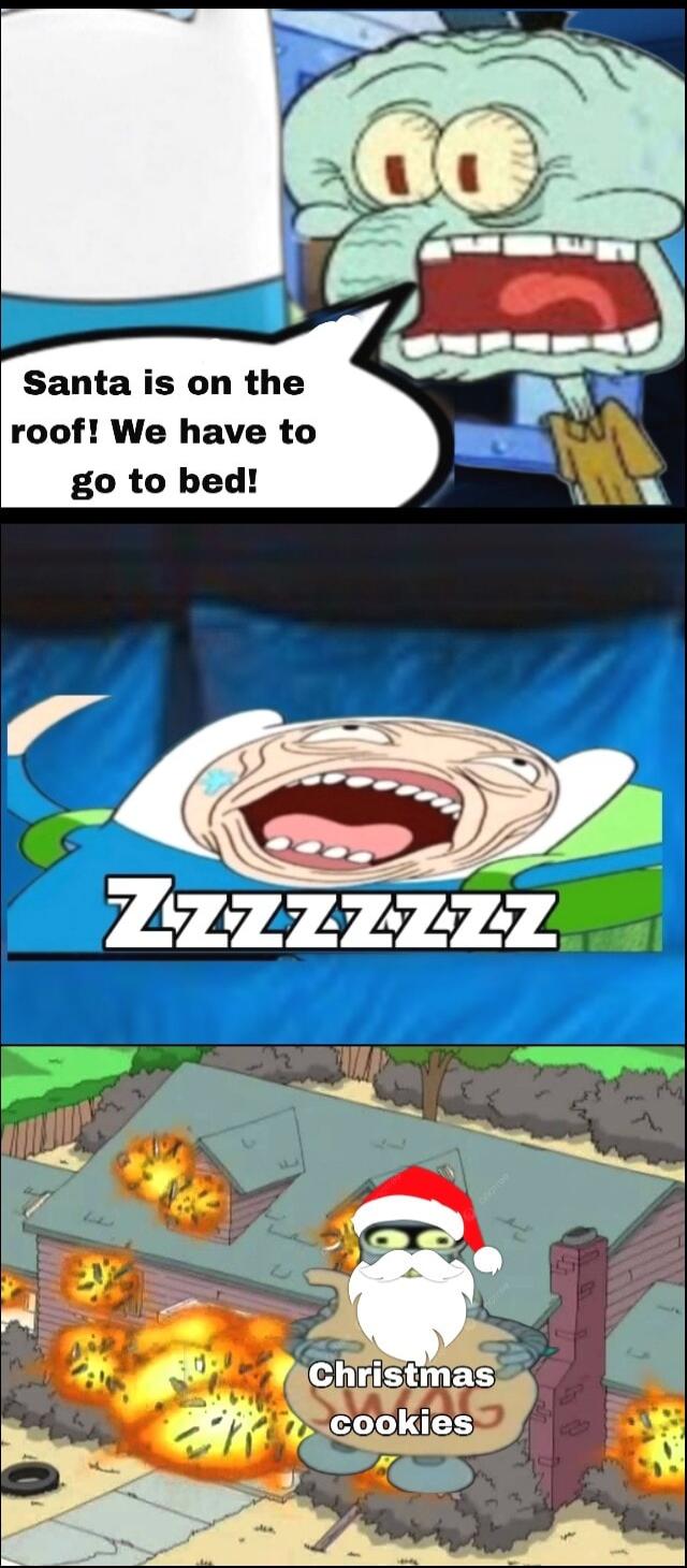 Santa is on the roof We have to go to bed 2Z22ZZZ2Z