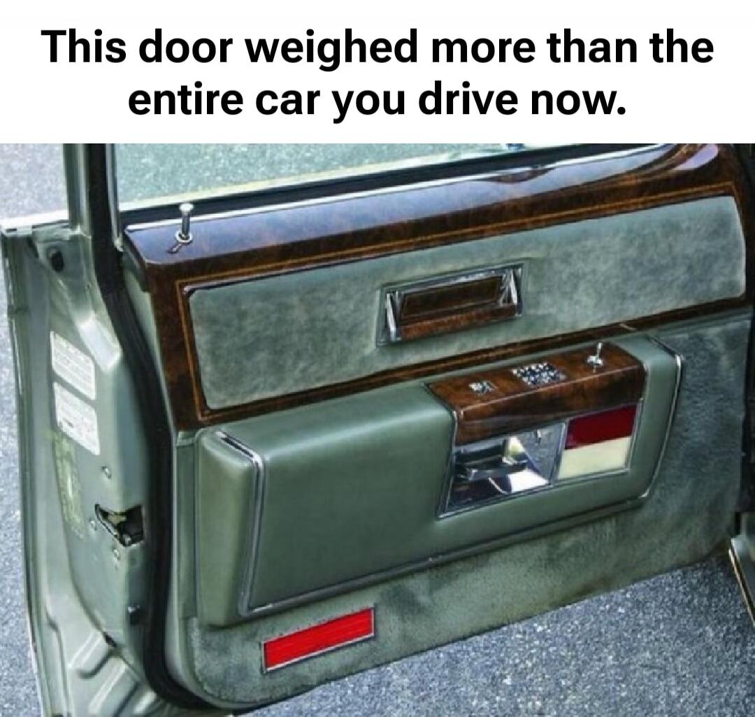 This door weighed more than the entire car you drive now.