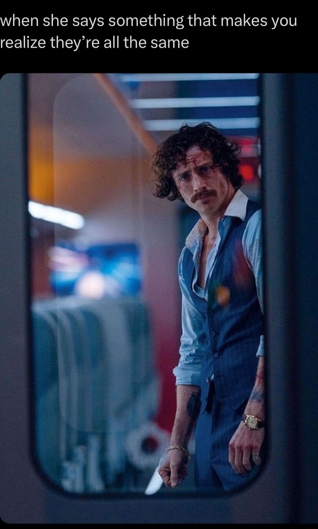 when she says something that makes you realize theyre all the same