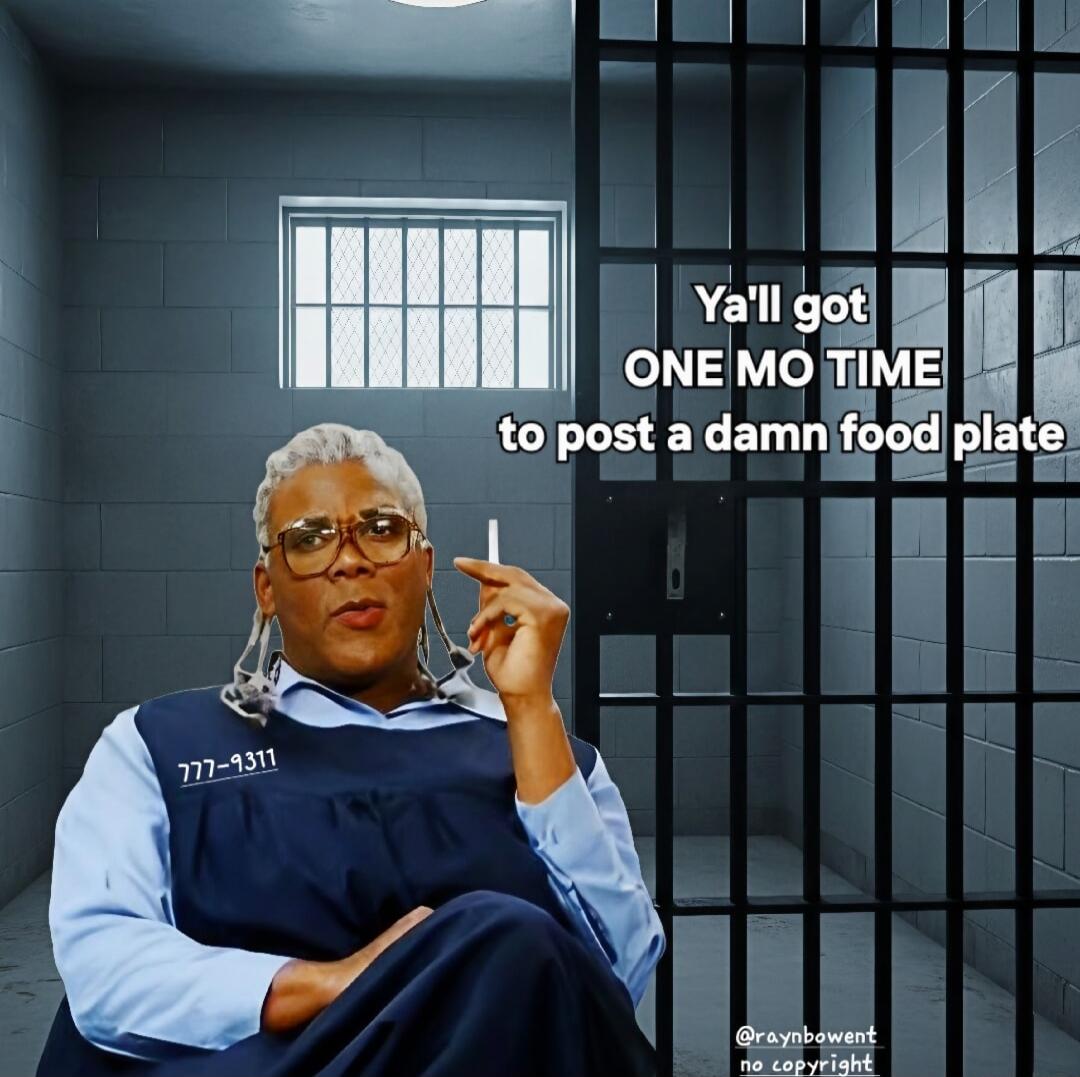 Ya'll got ONE MO TIME to post a damn food plate