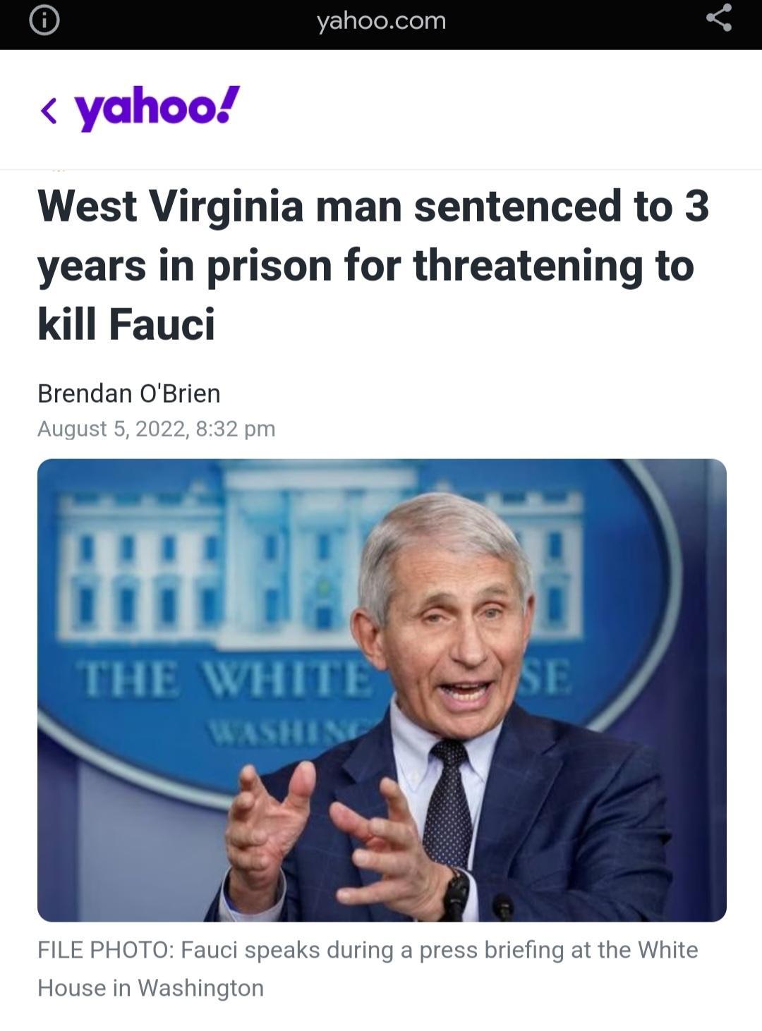 thoo West Virginia man sentenced to 3 years in prison for threatening to kill Fauci Brendan OBrien Augu 022 8 1 0 1100 05 THE WHITE WASHINS FILE PHOTO Fauci speaks during a press briefing at the White House in Washington