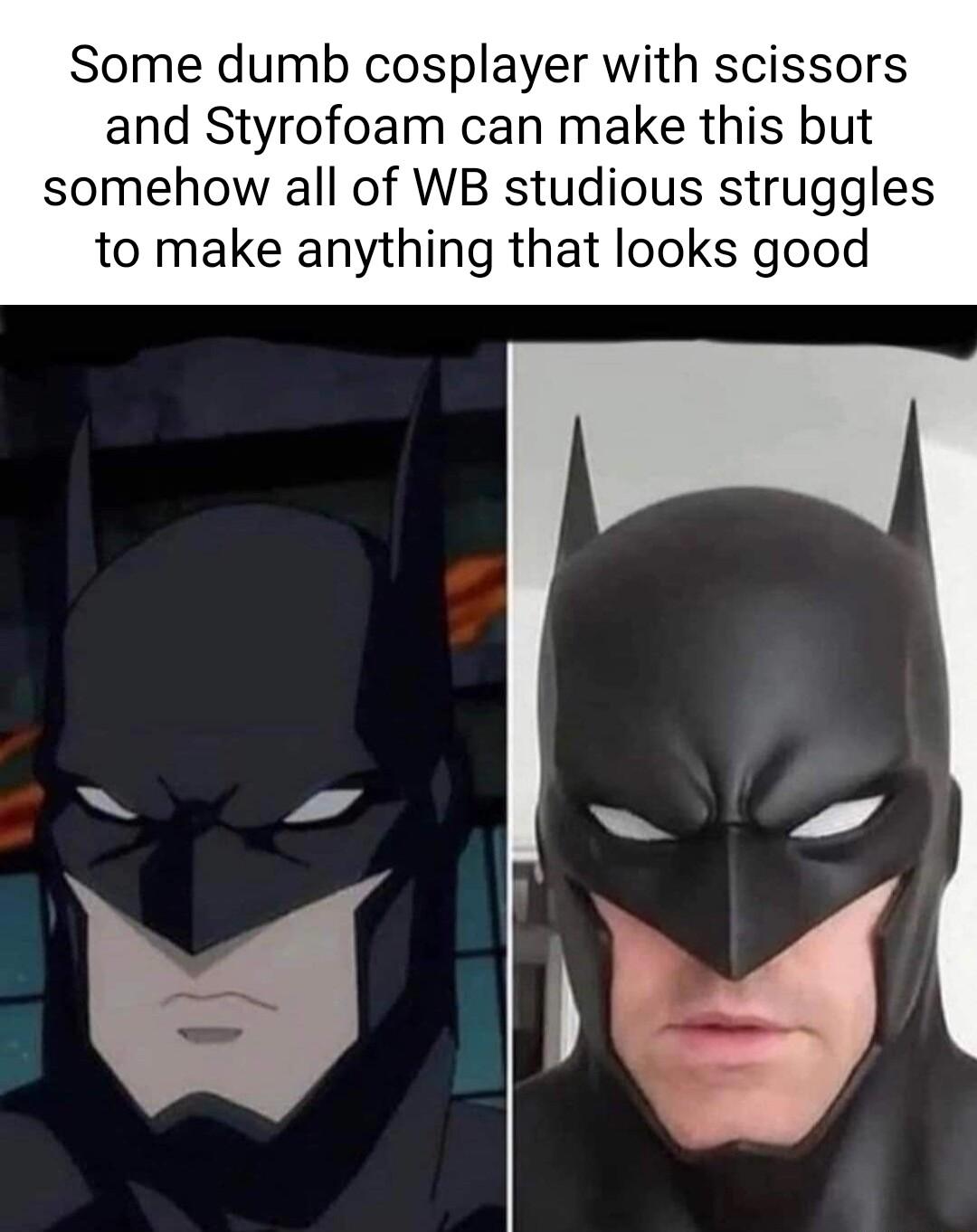 Some dumb cosplayer with scissors and Styrofoam can make this but somehow all of WB studious struggles to make anything that looks good