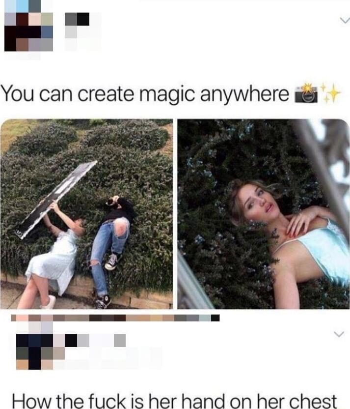 You can create magic anywhere wi How the fuck is her hand on her chest