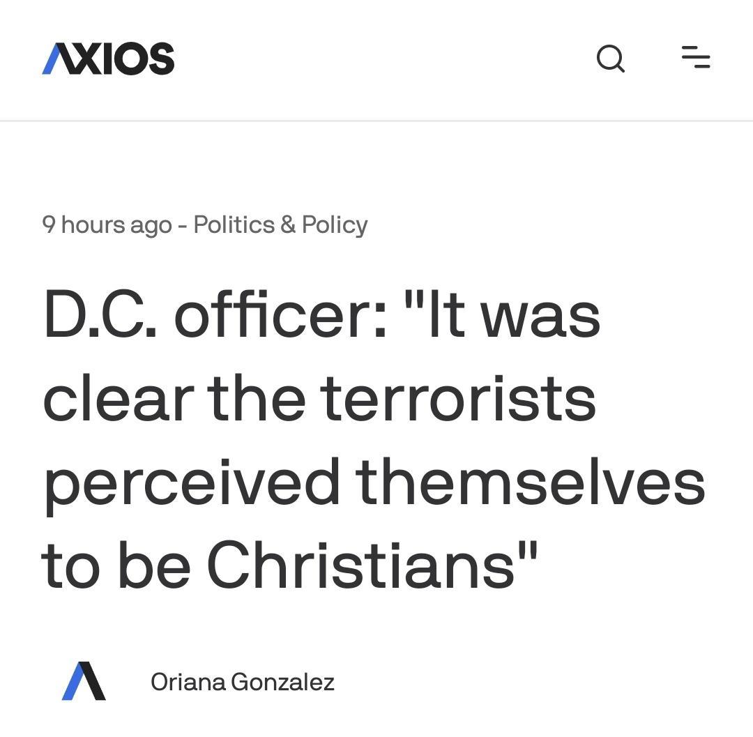 NXIOS Q 9 hours ago Politics Policy DC officer It was clear the terrorists perceived themselves to be Christians A Oriana Gonzalez