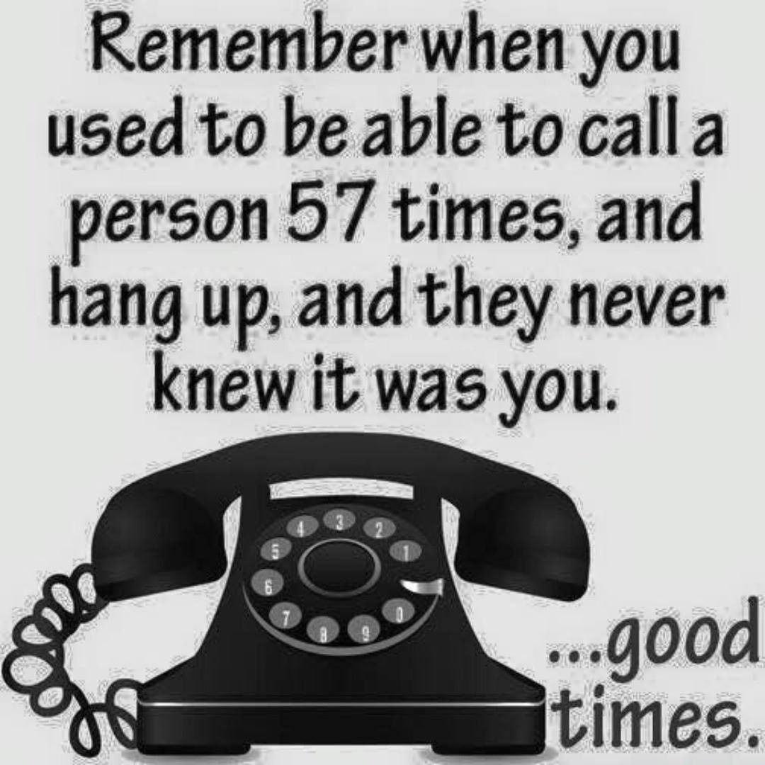 Remember when you used to be able tocall a person 57 times and hang up and they never knew it was you