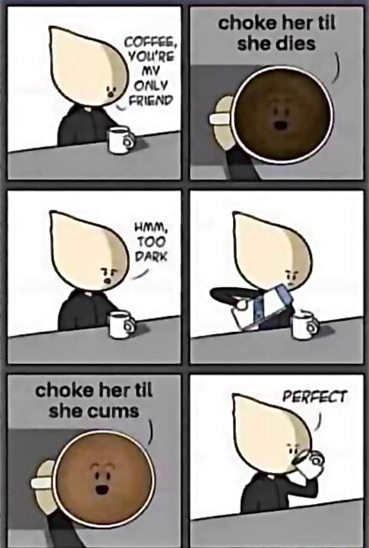 choke her til she dies choke her til she cums