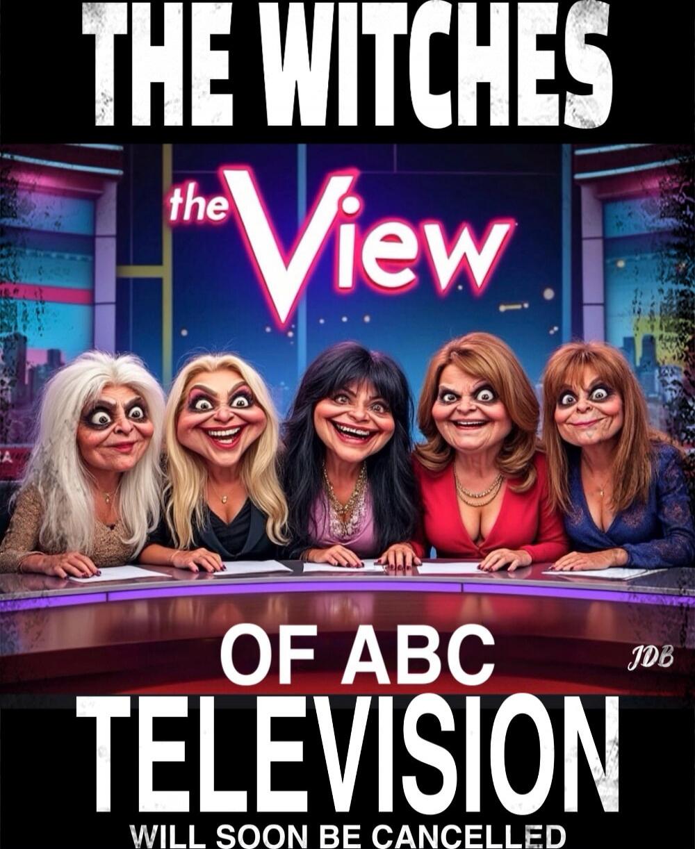 THE WITCHES the View OF ABC TELEVISION WILL SOON BE CANCELLED