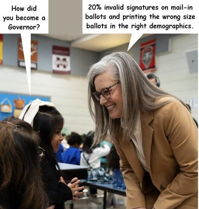 How did you become a Governor? 20% invalid signatures on mail-in ballots and printing the wrong size ballots in the right demographics.